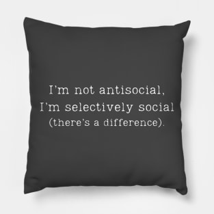 "I'm Not Anti-Social I'm Selectively Social" Sarcastic Anti-Social Gift Pillow