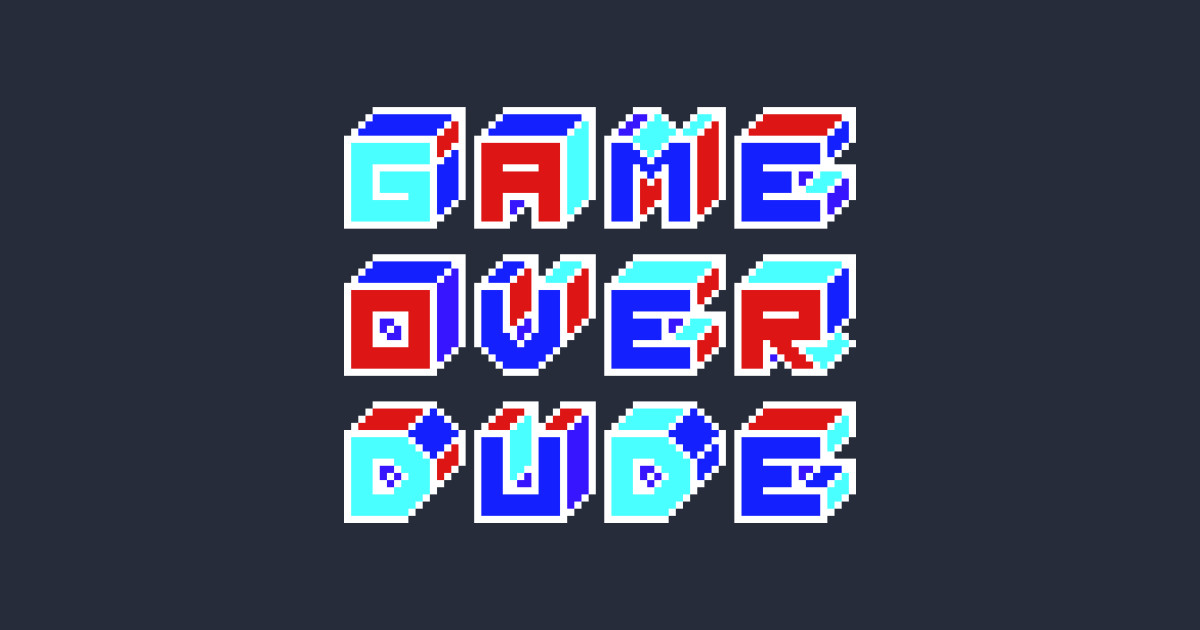 GAME OVER DUDE Game Over Long Sleeve TShirt TeePublic