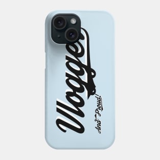 Vlogger and Proud! Phone Case