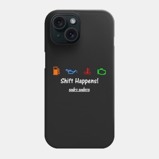 Shift Shirts Shift Happens - Gearhead Inspired Phone Case