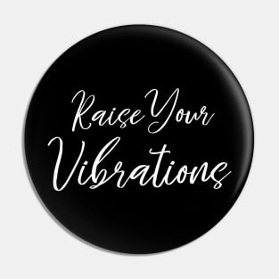 Raise Your Vibrations | vibration Pin