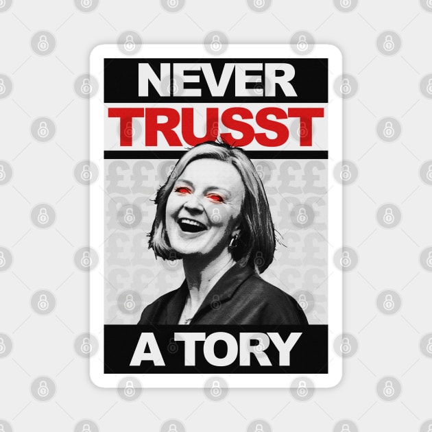 Never Trust a Tory - Liz Truss - Anti Tory Magnet by GoldenGear