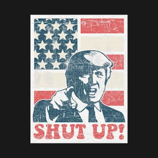 shut up! trump T-Shirt