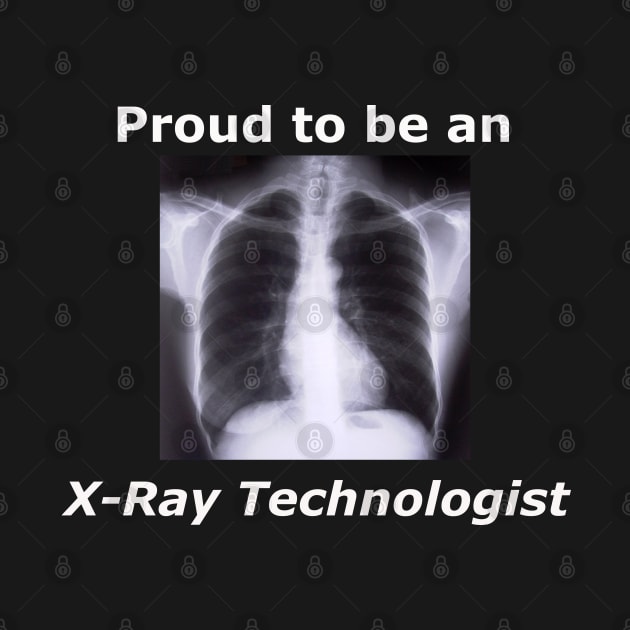 Proud to be an X-Ray Technologist by Humerushumor