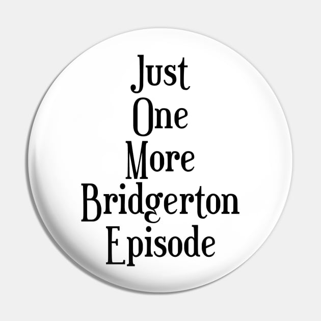 Just one more Bridgerton episode funny Bridgerton lover Quote Netflix Pin by AlmightyClaire