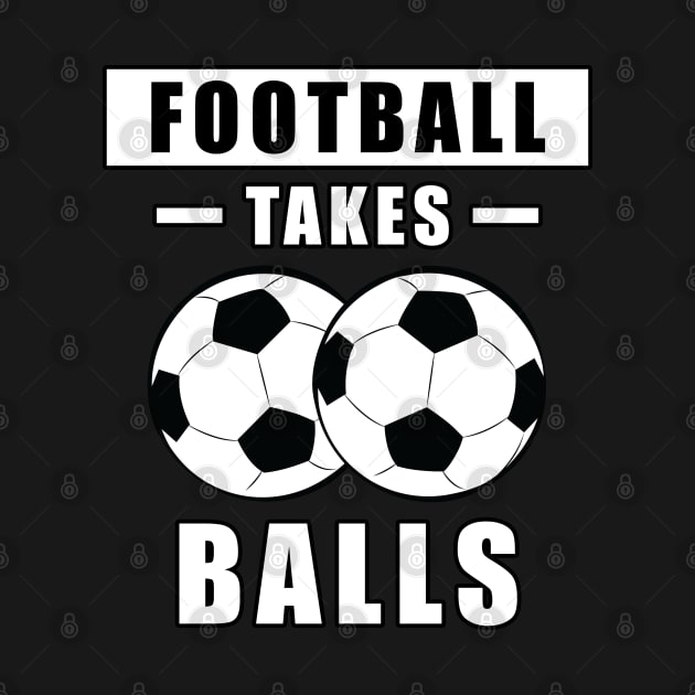 Football/Soccer Takes Balls - Funny by DesignWood-Sport