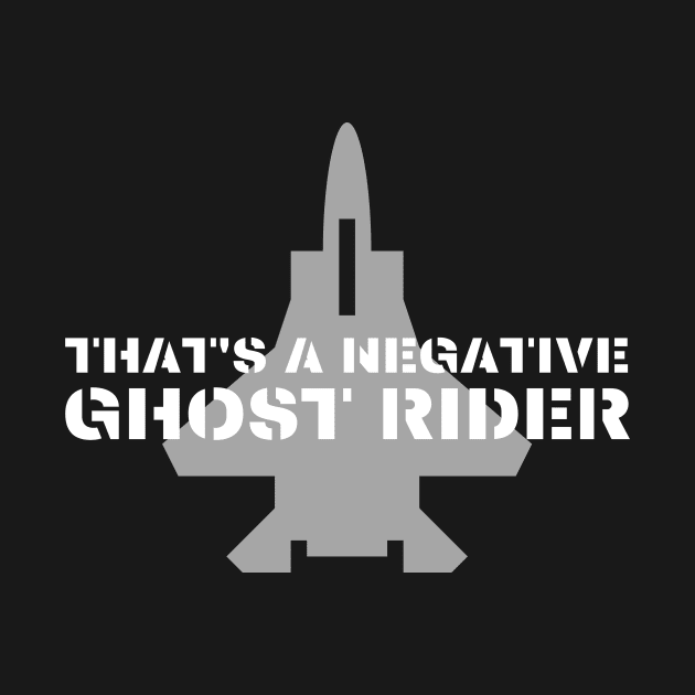 That's a negative ghost rider quote design in air force font with jet fighter by BlueLightDesign