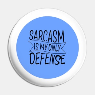 Sarcasm in my only defense! Pin