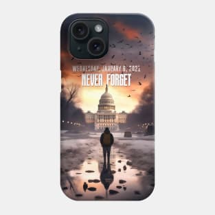 Wednesday, January 6, 2021: Never Forget Phone Case