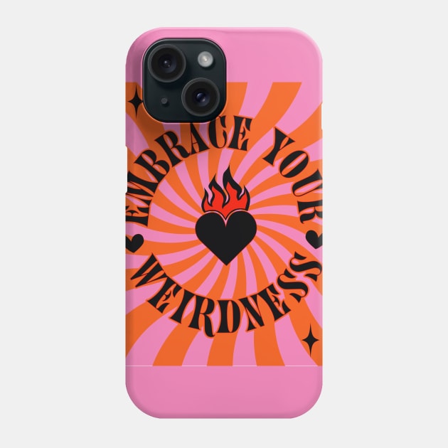 Embrace your weirdness Phone Case by pink_pizzanova