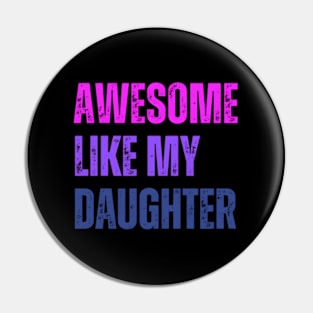 Awesome Like My Daughter Mothers Day Mom Parent Pin