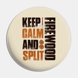 Keep Calm And Split Firewood Fun Gift Camp Firewood T-Shirt Pin