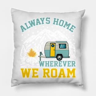 Wanderlust Camping RV - Always Home Wherever We Roam Pillow