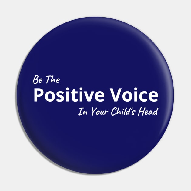 Be The Positive Voice In Your Child's Head Pin by MightyParenting