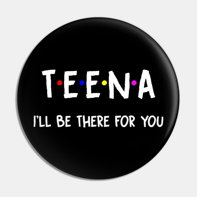 Teena I'll Be There For You | Teena FirstName | Teena Family Name | Teena Surname | Teena Name Pin by CarsonAshley6Xfmb