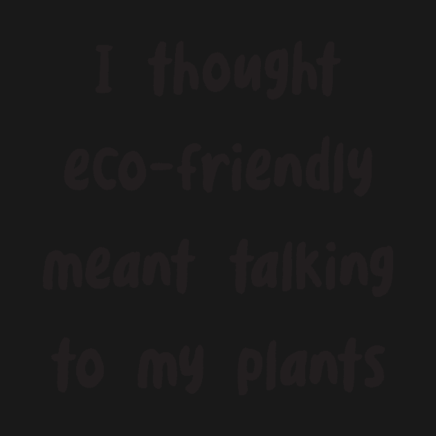 Funny Eco-Friendly Saying by whyitsme