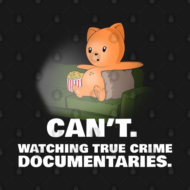 Watching True Crime Documentaries Geek by NerdShizzle