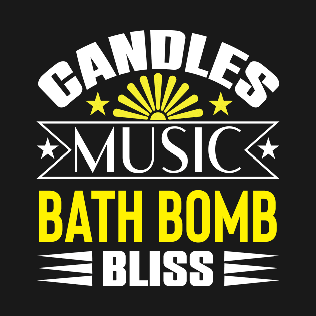 Candles Music Bath Bomb Bliss Funny quotes by AdrenalineBoy