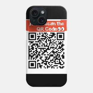 Never scan the QR Code! Phone Case