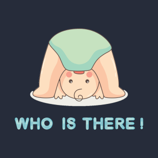 Who is there! T-Shirt