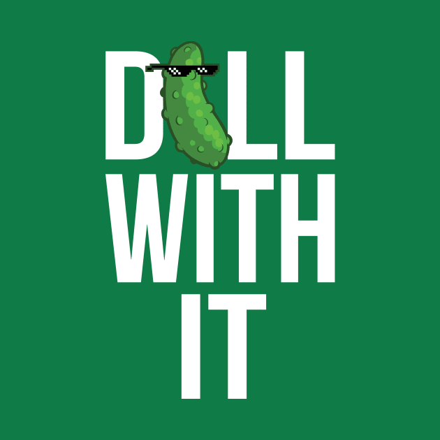 Dill With It by Nowlipie