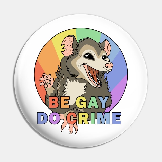Be Gay Do Crime - Opossum Pin by valentinahramov