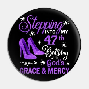 Stepping Into My 47th Birthday With God's Grace & Mercy Bday Pin