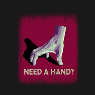 Need a hand? T-Shirt