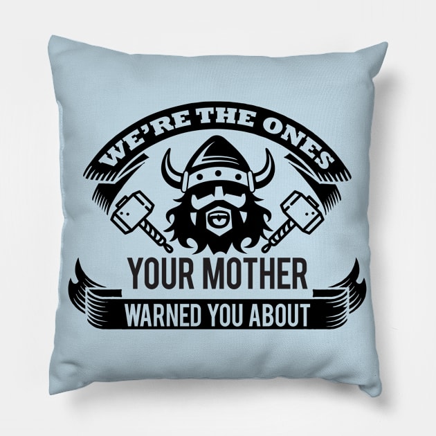 We're the ones your mother warned you about Pillow by nektarinchen