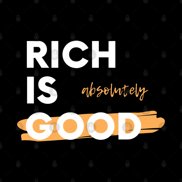 Rich is Good by Trader Shirts