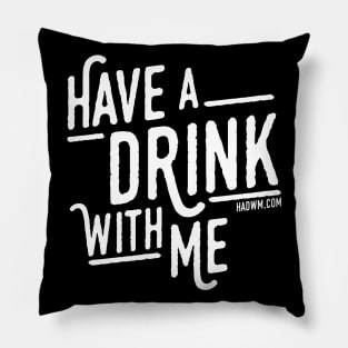 Have A Drink With Me Pillow