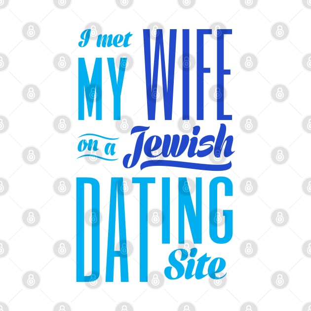 I Met My Wife On A Jewish Dating Site by Proud Collection