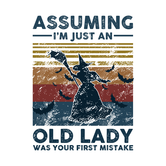 Assuming I'm Just An Old Lady Witch Was Your First Mistake Vintage Retro Gift by Lones Eiless