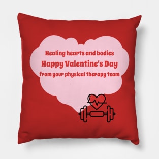 Healing hearts and bodies, Happy Valentine's Day from our physical therapy team Pillow