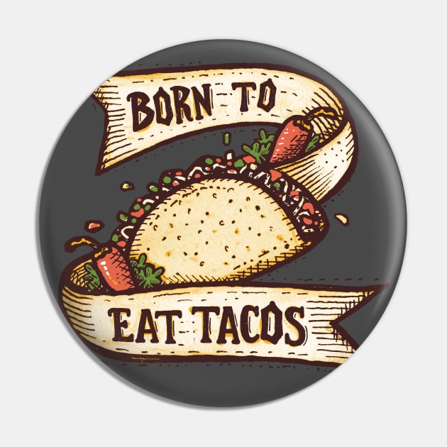 BORN TO EAT TACOS Pin by Walmazan