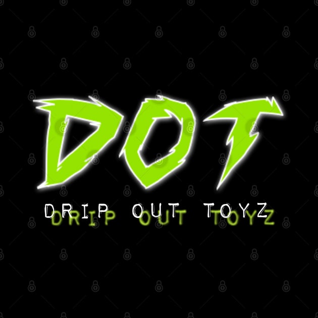 DOT by DripOutToyz