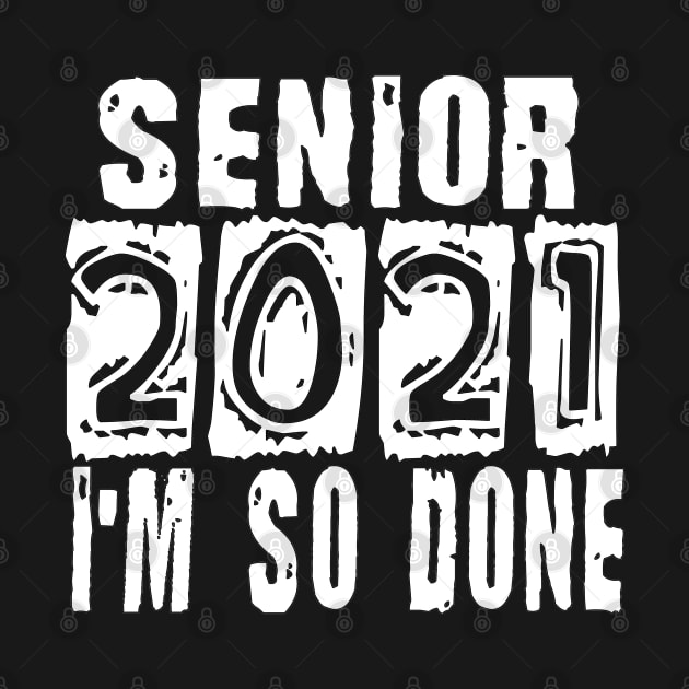 Senior 2021 So Done by Timeforplay