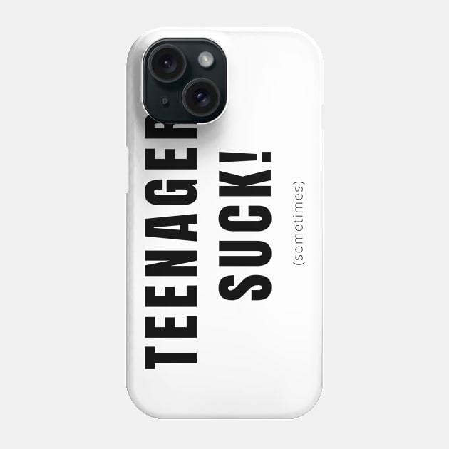 Funny Teenagers Suck (Sometimes) Especially for Parents of Teens Phone Case by tnts