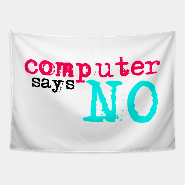 Computer says no - tiktok Tapestry by MyMadMerch