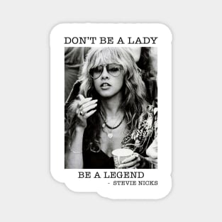 Don't Be a Lady Be a Legend stevie nicks Magnet