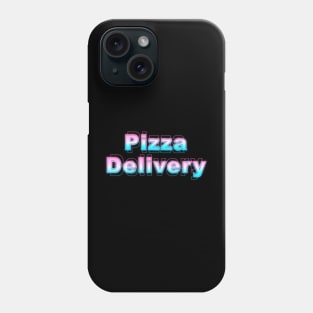 Pizza Delivery Phone Case