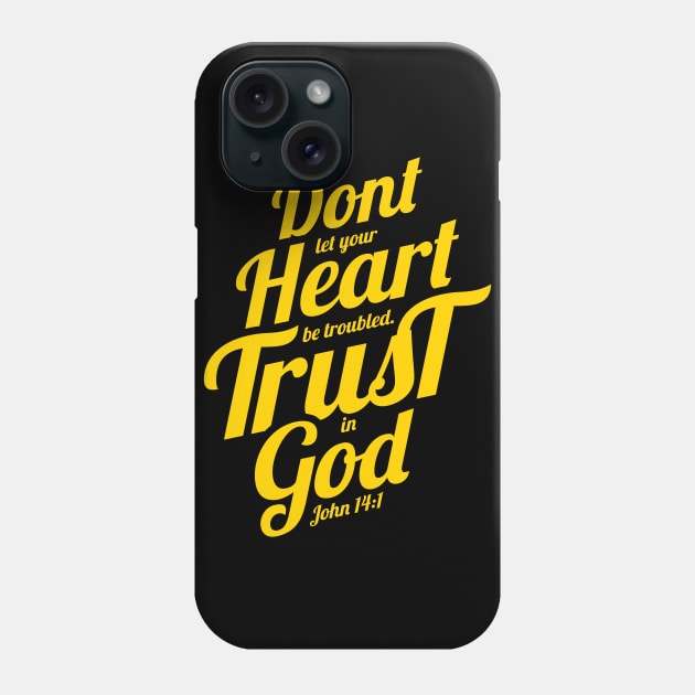 don't let your heart be troubled trust in god Phone Case by societee28