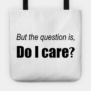 But the question is, Do I care? Tote