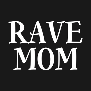 Rave Mom - EDM Lovers Women DJ Raver T-Shirt