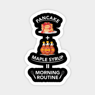 Pancake & Maple Syrup is my Morning Routine Magnet