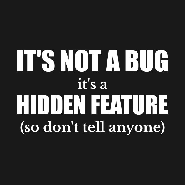 Programmer Not A Bug Feature Funny Gift by JeZeDe