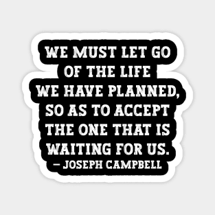 Let Go of the Old Life Joseph Campbell Magnet