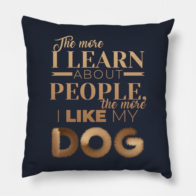 The More I Like My Dog Pillow by NathanielF