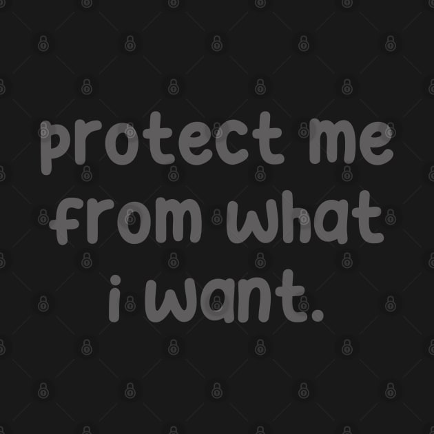 Protect Me From What I Want by K.P.L.D.S.G.N