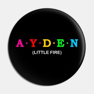 Ayden - Little Fire. Pin